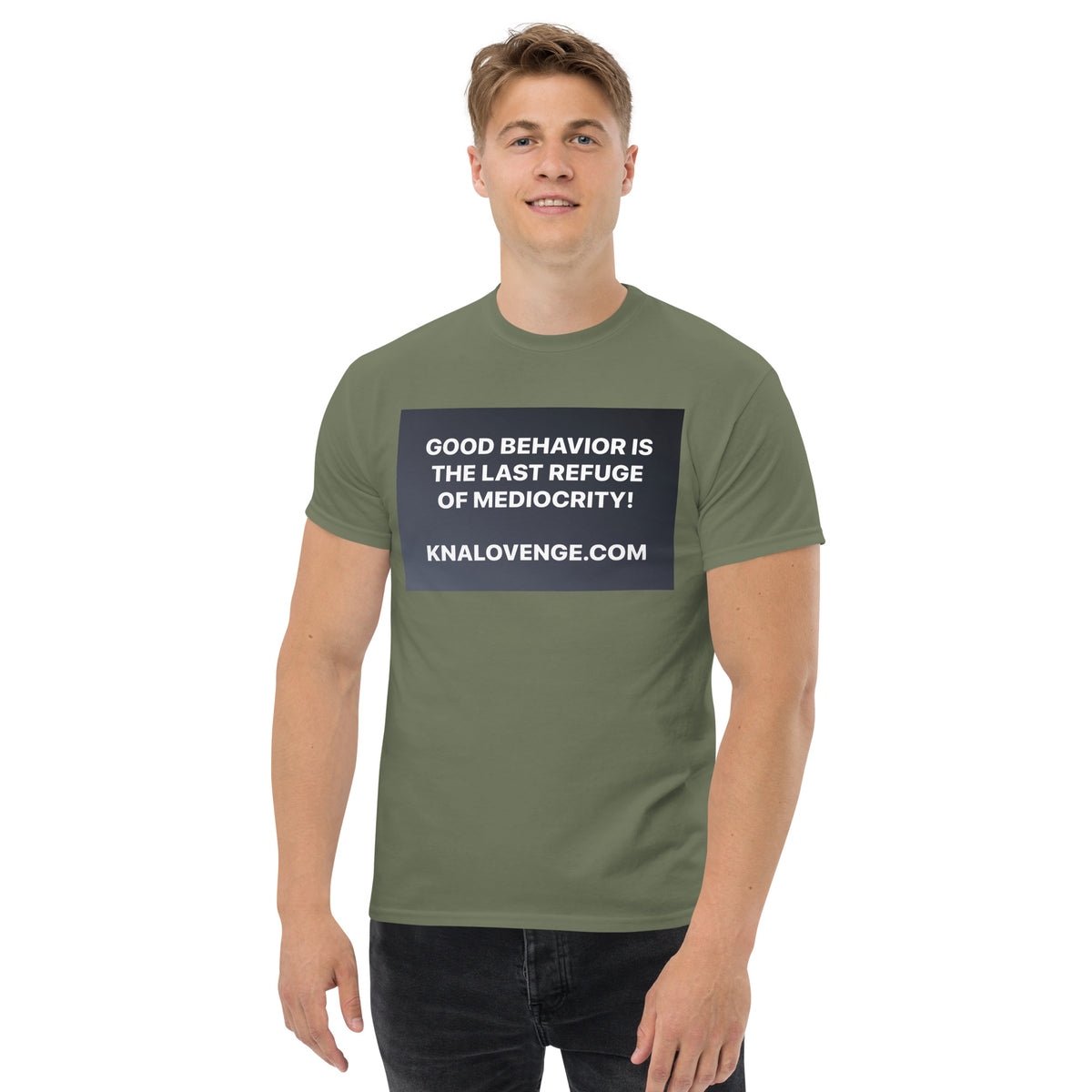 UNISEX T-SHIRT "GOOD BEHAVIOR IS THE LAST REFUGE OF MEDIOCRITY"