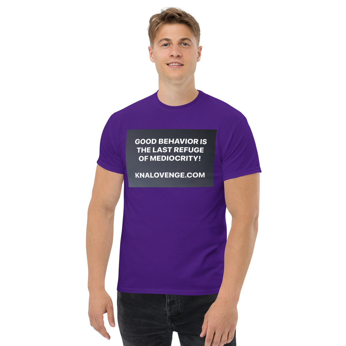 UNISEX T-SHIRT "GOOD BEHAVIOR IS THE LAST REFUGE OF MEDIOCRITY"